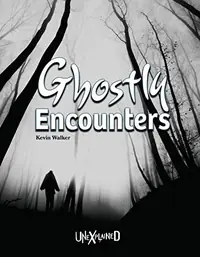 Unexplained Ghostly Encounters Walker, Kevin — photo 2