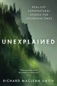 Unexplained: Real-Life Supernatural Stories for Uncertain Times — photo 2