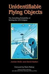 Unidentifiable Flying Objects: The Dwindling Probability of Solving the UFO Enigma — photo 2