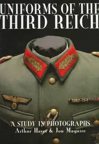 Uniforms of the Third Reich: A Study in Photographs Hayes, Arthur — photo 2