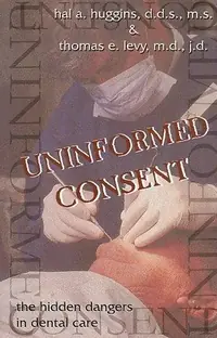Uninformed Consent: The Hidden Dangers in Dental Care — photo 2