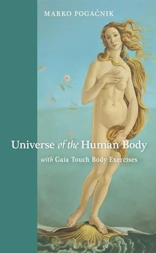 Universe of the Human Body: With Gaia Touch Body Exercises