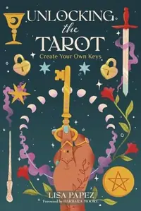 Unlocking the Tarot: Create Your Own Keys — photo 2
