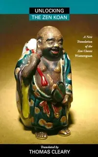 Unlocking the Zen Koan: A New Translation of the Zen Classic Wumenguam (Revised) — photo 2