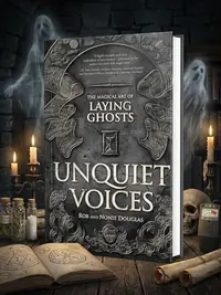 Unquiet Voices: The Magical Art of Laying Ghosts — photo 1