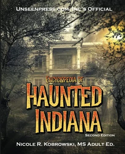 Unseenpress.com's Official Encyclopedia of Haunted Indiana — photo 3