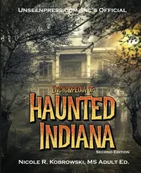 Unseenpress.com's Official Encyclopedia of Haunted Indiana — photo 2
