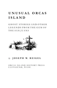 Unusual Orcas Island: Ghost Stories and Other Legends from the Gem of the San Juans — photo 2