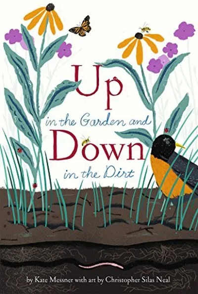 Up in the Garden and Down in the Dirt: (Nature Book for Kids, Gardening and Vegetable Planting, Outdoor Nature Book) Messner, Kate — dewey-pub:Chronicle Books