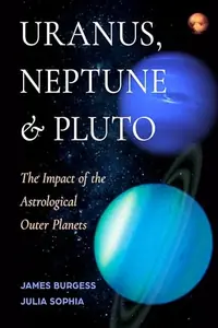 Uranus, Neptune, and Pluto: The Impact of the Astrological Outer Planets — photo 2
