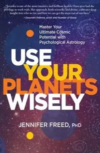 Use Your Planets Wisely: Master Your Ultimate Cosmic Potential with Psychological Astrology — photo 2