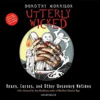 Utterly Wicked: Hexes, Curses, and Other Unsavory Notions — photo 2
