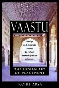 Vaastu: The Indian Art of Placement: Design and Decorate Homes to Reflect Eternal Spiritual Principles (Original) — photo 2