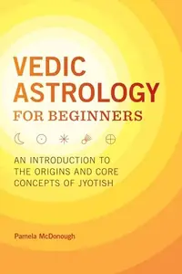 Vedic Astrology for Beginners: An Introduction to the Origins and Core Concepts of Jyotish — photo 2