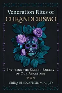 Veneration Rites of Curanderismo: Invoking the Sacred Energy of Our Ancestors — photo 2