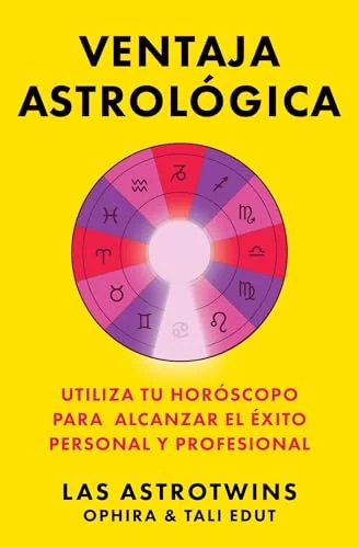 Ventaja Astrológica/The Astrology Advantage: Utiliza Tu Horóscopo Para Alcanzar El Éxito Personal Y Profesional - Street Smart Edut, Ophira
