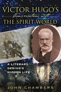 Victor Hugo's Conversations with the Spirit World: A Literary Genius's Hidden Life — photo 2