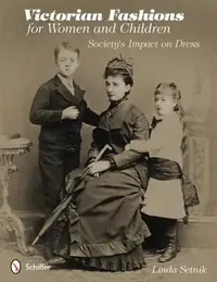 Victorian Fashions for Women and Children: Society's Impact on Dress — photo 2