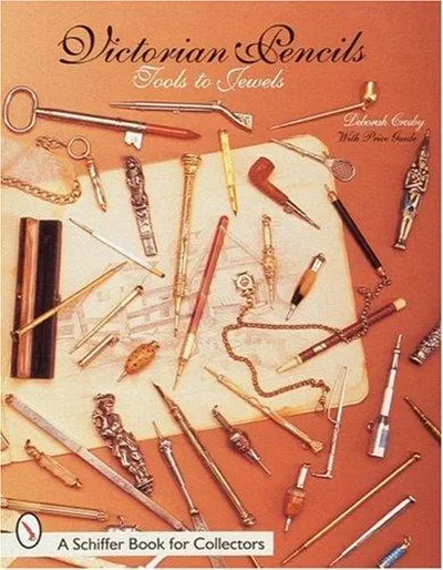 Victorian Pencils: Tools to Jewels Crosby, Deb — dewey-pub:Schiffer