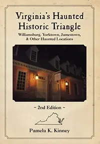 Virginia's Haunted Historic Triangle 2nd Edition: Williamsburg, Yorktown, Jamestown & Other Haunted Locations — photo 2