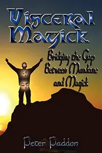 Visceral Magick: Bridging the Gap Between Magick and Mundane — photo 2