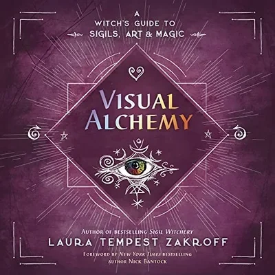 Visual Alchemy: A Witch's Guide to Sigils, Art & Magic Zakroff, Laura Tempest