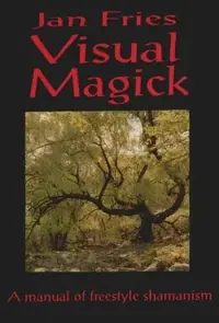 Visual Magick: A Manual of Freestyle Shamanism (Revised) — photo 2