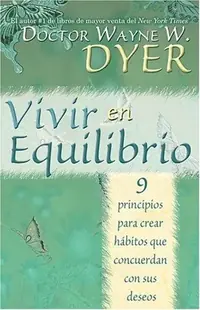 Vivir en Equilibrio (Being In Balance): 9 principios para crear habitos que concuerden con sus deseos = Being in Balance Dyer, Wayne — photo 3