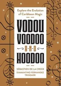 Vodou, Voodoo, and Hoodoo: Explore the Evolution of Caribbean Magic — photo 2