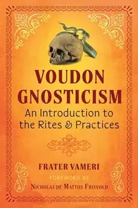 Voudon Gnosticism: An Introduction to the Rites and Practices — photo 2