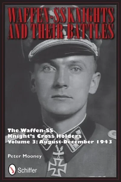 Waffen-SS Knights and Their Battles: The Waffen-SS Knight's Cross Holders Vol.3: August-December 1943 (UK) — dewey-pub:Schiffer