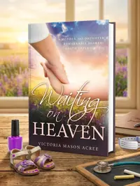 Waiting on Heaven: A Mother and Daughter's Remarkable Shared Death Experience — photo 1
