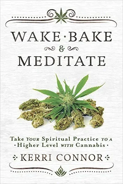 Wake, Bake & Meditate: Take Your Spiritual Practice to a Higher Level with Cannabis Connor, Kerri — dewey-pub:Llewellyn