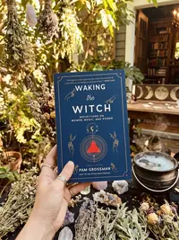 Waking the Witch: Reflections on Women, Magic, and Power Grossman, Pam — photo 2
