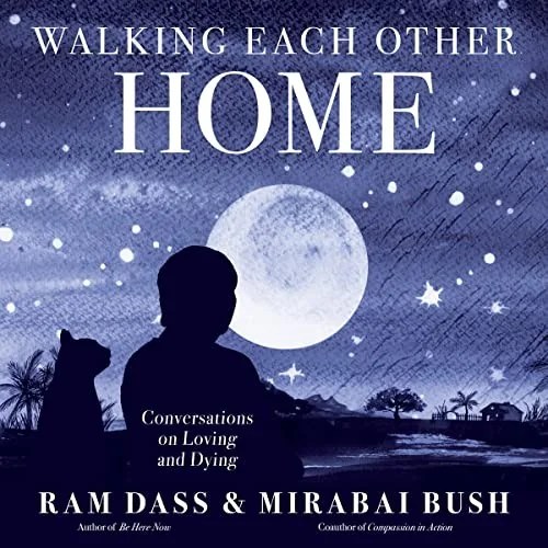 Walking Each Other Home: Conversations on Loving and Dying — photo 3