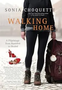 Walking Home: A Pilgrimage from Humbled to Healed — photo 2