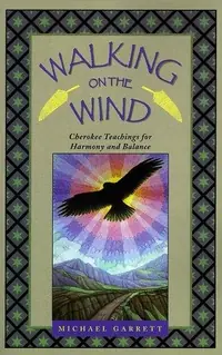 Walking on the Wind: Cherokee Teachings for Harmony and Balance — photo 2