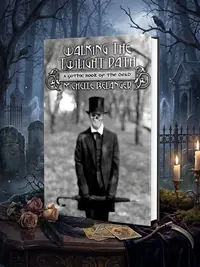 Walking the Twilight Path: A Gothic Book of the Dead — photo 1