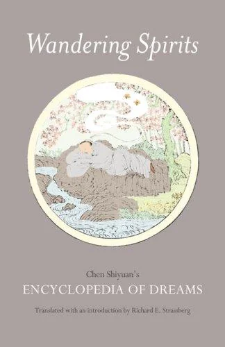 Wandering Spirits: Chen Shiyuan's Encyclopedia of Dreams