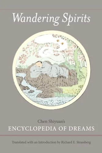 Wandering Spirits: Chen Shiyuan's Encyclopedia of Dreams