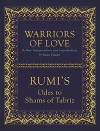 Warriors of Love: Rumi's Odes to Shams of Tabriz — photo 2