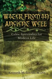 Water from an Ancient Well: Celtic Spirituality for Modern Life — photo 2