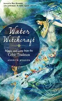 Water Witchcraft: Magic and Lore from the Celtic Tradition — photo 2