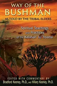 Way of the Bushman: Spiritual Teachings and Practices of the Kalahari Ju/'Hoansi — photo 2