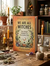 We Are All Witches: How Ancient Magic Lives in Our Everyday Rituals and Traditions (Witchcraft in Everyday Life, Modern Witchcraft) — photo 1