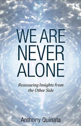 We Are Never Alone: Reassuring Insights from the Other Side — photo 3
