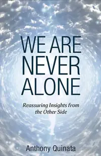 We Are Never Alone: Reassuring Insights from the Other Side — photo 2