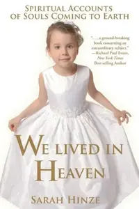 We Lived in Heaven: Spiritual Accounts of Souls Coming to Earth — photo 2