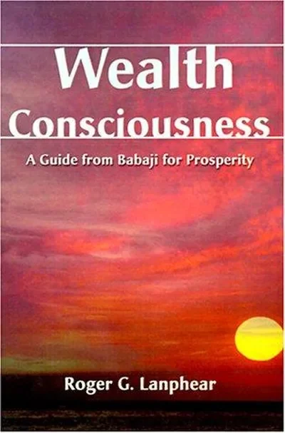 Wealth Consciousness: A Guide from Babaji for Prosperity — dewey-131
