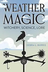 Weather Magic: Witchery, Science, Lore — photo 2